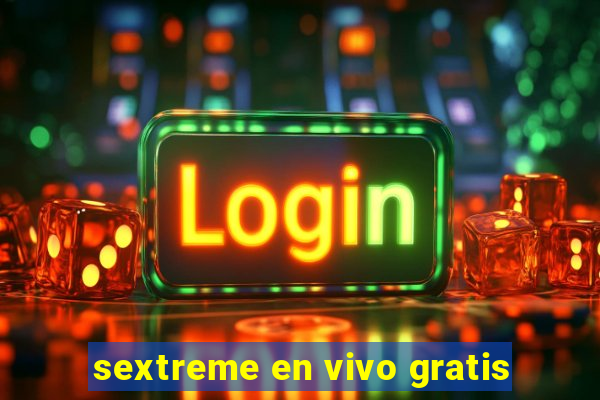 sextreme en vivo gratis